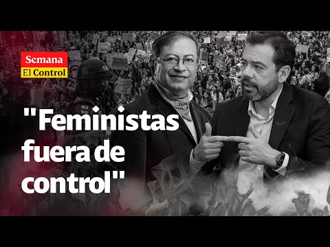 El Control a la marcha del 8M en Colombia y a unas feministas FUERA DE CONTROL