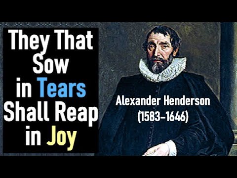 They That Sow in Tears Shall Reap in Joy  - Alexander Henderson (1583–1646)