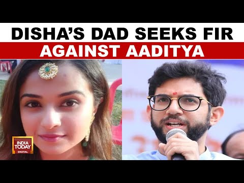 Disha Salian's Father Alleges Rape And Murder, Seeks FIR Against Aditya Thackeray | India Today News