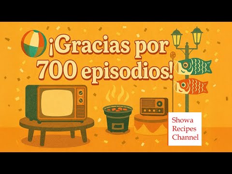🎉昭和レシピチャンネル700動画突破感謝！🎉
