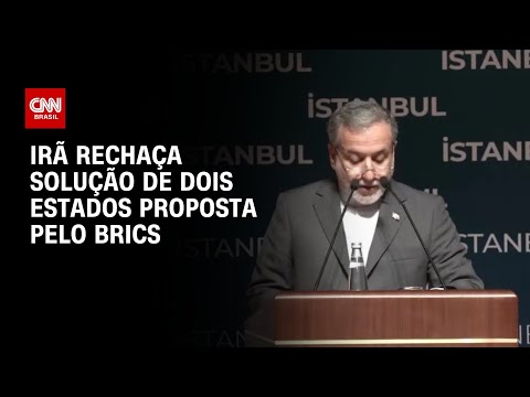 ​Chanceler do Irã rechaça solução de dois estados defendida no Brics | CNN PRIME TIME