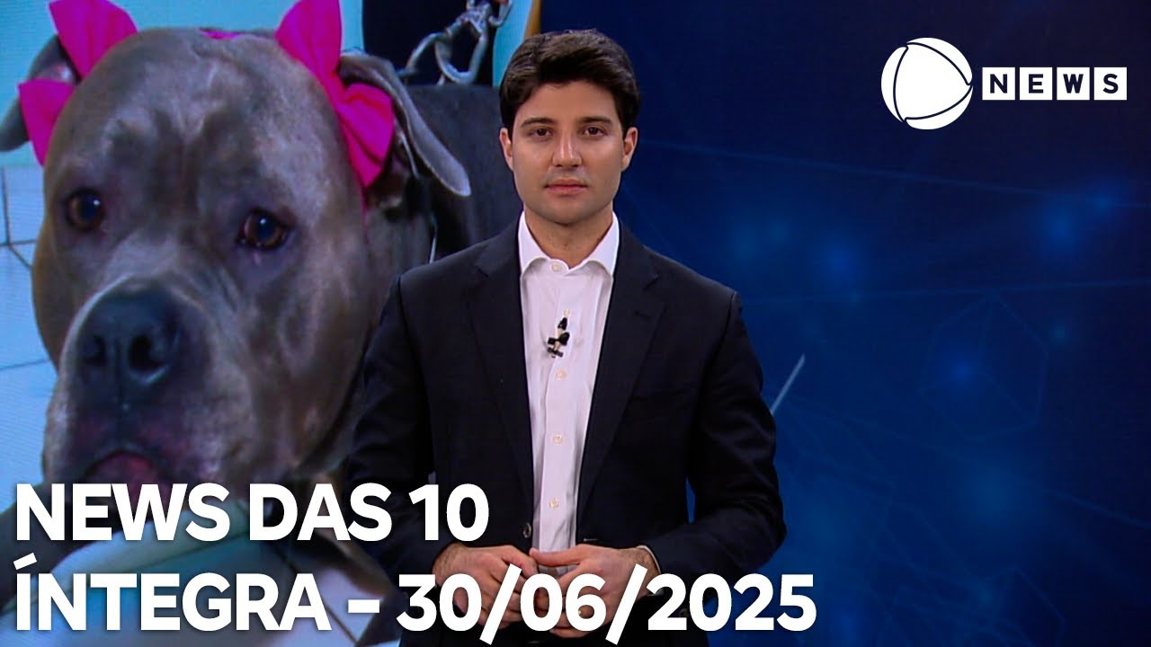 News das 10   30062025