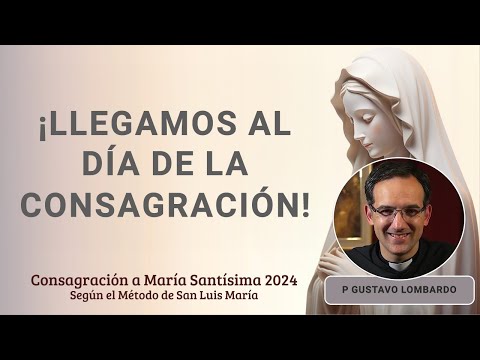 Llegamos al Día de la consagración - Consagración a María Santísima