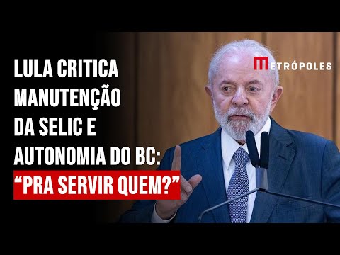 Lula critica manutenção da Selic e autonomia do BC: “Pra servir quem?”