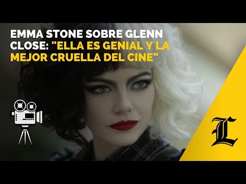 Emma Stone sobre Glenn Close: Ella es genial y la mejor Cruella del cine