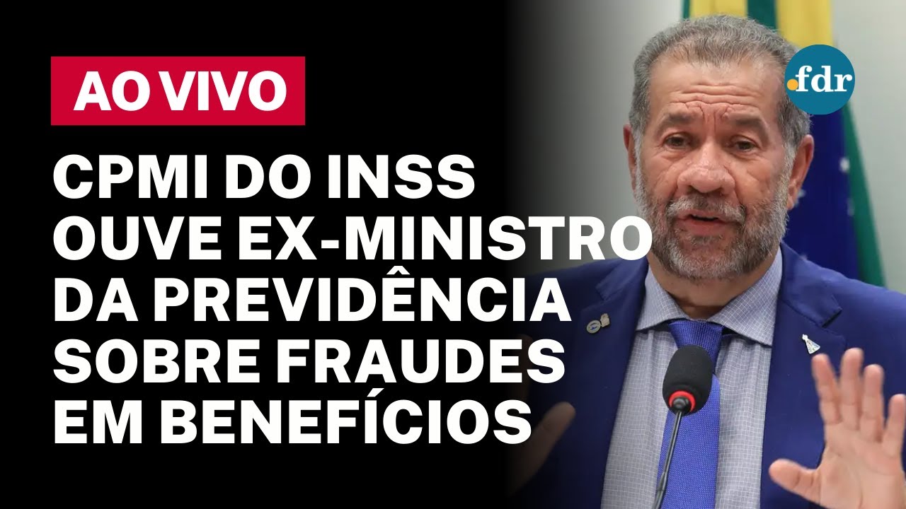 🔴 CPMI DO INSS AO VIVO EX MINISTRO CARLOS LUPI FALA SOBRE FRAUDES EM APOSENTADORIAS