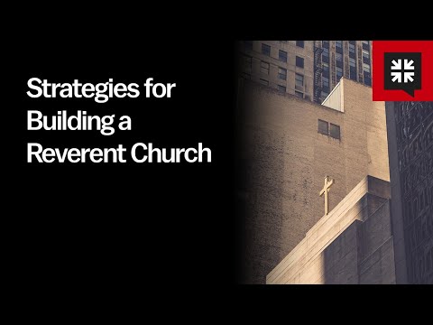 Strategies for Building a Reverent Church