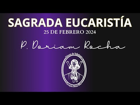 EUCARISTIA DOMINICAL 25 DE FEBREO/9:00 AM/ PADRE RAFAEL AMAYA