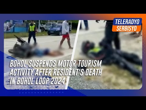 Bohol suspends motor tourism activity after resident's death in Bohol Loop 2024 | TeleRadyo Serbisyo