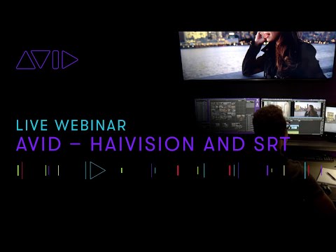 Live Webinar: Avid — Haivision and SRT