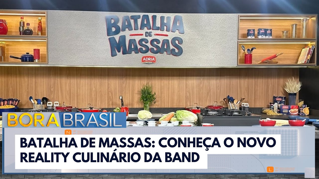 Batalha de Massas conheça o novo reality culinário da Band | Bora Brasil TV Online Batalha de Massas conheça o novo reality culinário da Band | Bora Brasil