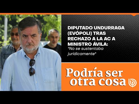 Diputado Undurraga (Evópoli) tras rechazo a la AC a ministro Ávila: No se sustentaba jurídicamente