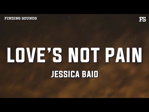 Jessica Baio - love’s not pain (Lyrics)