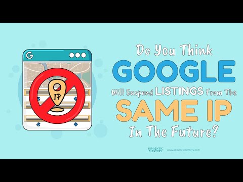 Do You Think Google Will Suspend Listings From The Same IP In The Future?