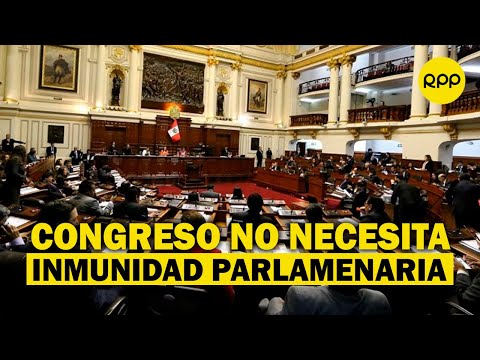 “El Congreso puede funcionar sin inmunidad parlamentaria”