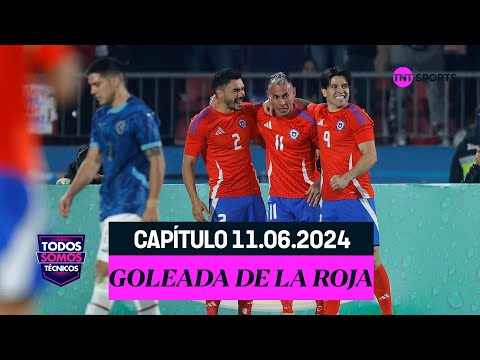 Todos Somos Técnicos - Chile goleó a Paraguay en el Estadio Nacional | Capítulo 11 de junio 2024