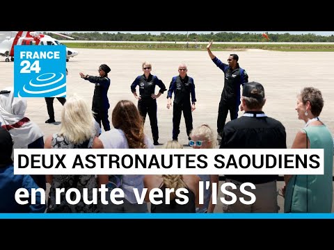 Deux astronautes saoudiens en route vers la Station spatiale internationale • FRANCE 24
