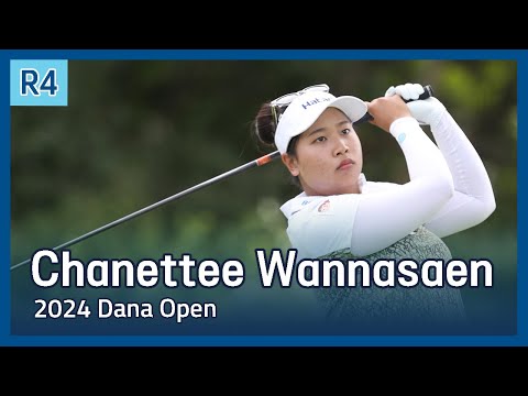 LPGA Chanettee Wannasaen | 2024 Dana Open 파이널 라운드 하이라이트