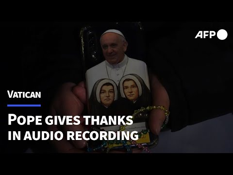 Pope Francis give thanks for prayers in voice recording from hospital | AFP