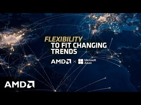Flexibility to Fit Changing Trends | AMD x Microsoft Azure