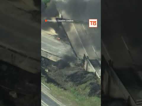 Autopista de Filadelfia se derrumba tras explosión de camión cisterna con petróleo