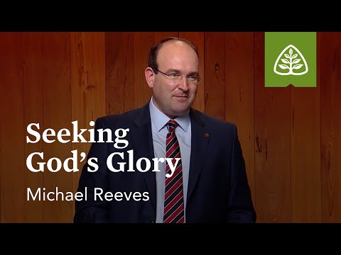 Seeking God’s Glory: Reformation Truths with Michael Reeves