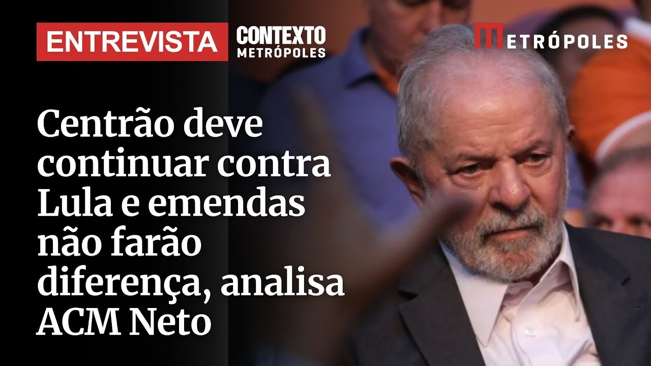 Centrão deve continuar contra Lula e emendas não farão diferença analisa ACM Neto