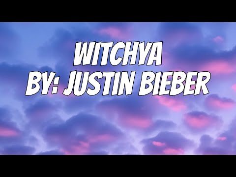 Justin Bieber - WITCHYA (Lyrics)
