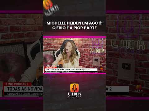MICHELLE HEIDEN EM AGC 2: O FRIO É A PIOR PARTE | LINK PODCAST