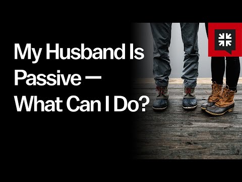 My Husband Is Passive — What Can I Do? // Ask Pastor John