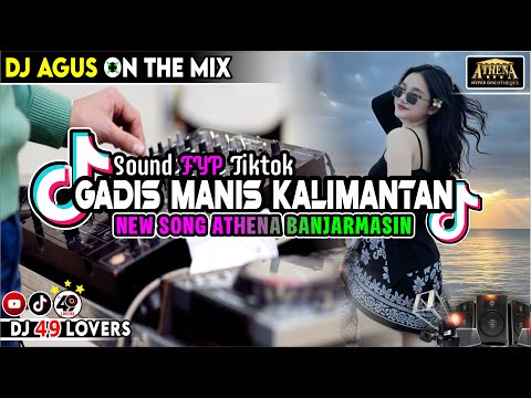 DJ AGUS TERBARU GADIS KALIMANTAN NEW SONG ATHENA BANJARMASIN SOUND FYP TIKTOK