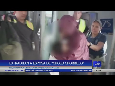 Extraditan a esposa de Cholo Chorrillo requerida por delito de blanqueo de capitales