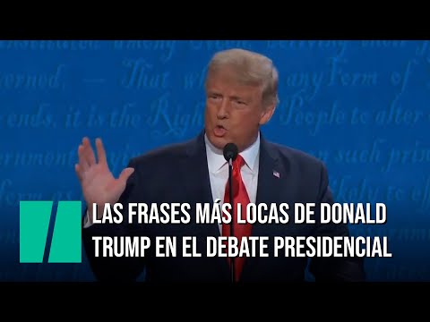 Las frases más locas de Donald Trump en el último debate con Biden