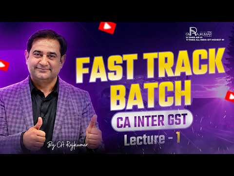 🔥 CA Inter GST Fast Track Demo Lecture - 01 | Sept 2026, Jan 2027 & May 2027 Exams 🎯 | CA Rajkumar 🚀