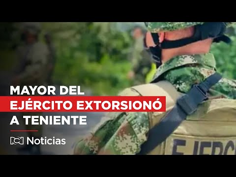 Capturan en flagrancia mayor del Ejército que pretendía extorsionar a teniente