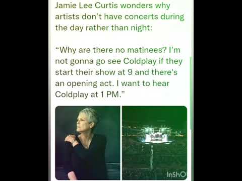 Jamie Lee Curtis wonders why artists don’t have concerts during the day rather than night