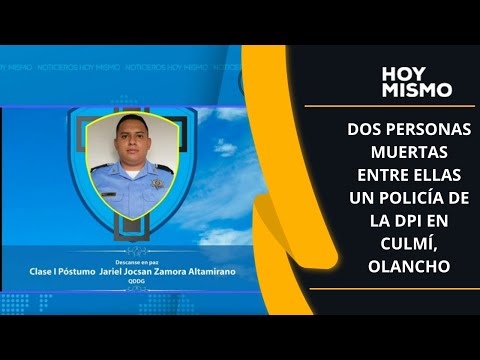 Dos personas muertas entre ellas un policía de la DPI en Culmí, Olancho