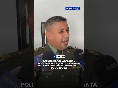 Policía DECOR adelanta acciones tras alerta temprana de la defensoría en municipios de Córdoba