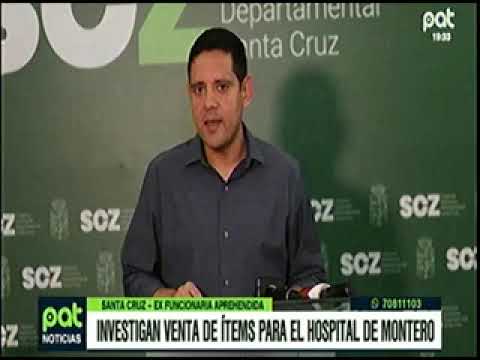 20072022 JOSE LUIS TERRAZAS LA GOBERNACION INVESTIGA VENTA DE ITEMS PARA HOSPITAL DE MONTERO  PAT