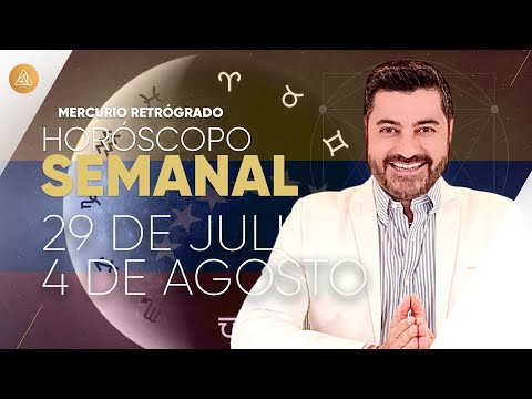 HORÓSCOPO SEMANAL del 29 de Julio 4 de Agosto | Alfonso León Arquitecto de Sueños