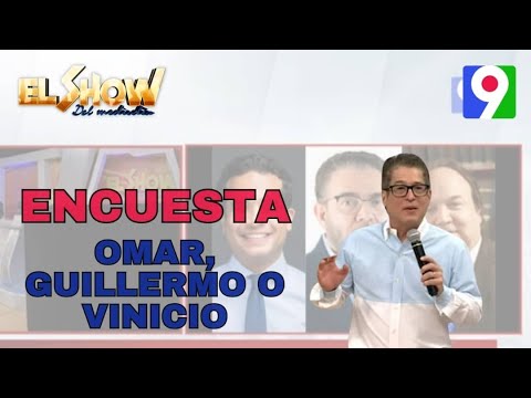 Encuesta: Omar, Guillermo o Vinicio  | El Show del Mediodía