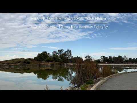 HIỂU VỀ TRÁI TIM | Tác Giả: Minh Niệm | Phần 50/50: Trách Nhiệm