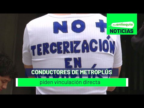 Conductores de Metroplús piden vinculación directa - Teleantioquia Noticias