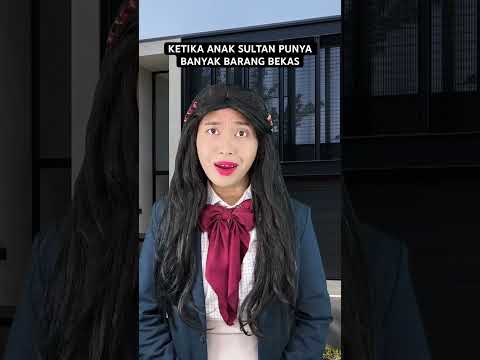 KETIKA ANAK SULTAN PUNYA BANYAK BARANG BEKAS