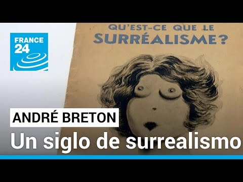 El Manifiesto del Surrealismo: marcando un siglo de arte de vanguardia • FRANCE 24 Español