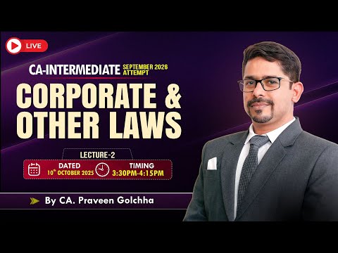 CA-INTERMEDIATE SEP-26 : CORPORATE & OTHER LAWS : LECTURE-2 || BY : CA. PRAVEEN GOLCHHA