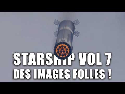 SPACEX STARSHIP VOL 7 - Un RATTRAPAGE SPECTACULARE et une FIN ...