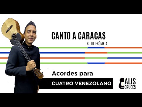 CANTO A CARACAS. Acordes para Cuatro Venezolano. Prof Alis Cruces