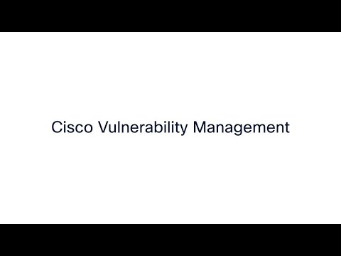 Cisco Vulnerability Management Overview