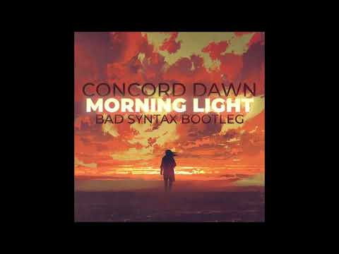 Concord Dawn - Morning Light (Bad Syntax Bootleg)